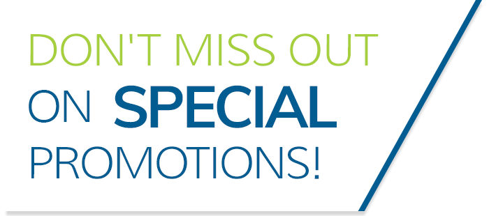 Don't miss out on special promotions!